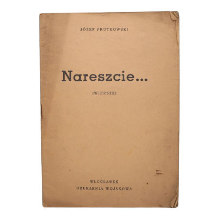 Józef Prutkowski NARESZCZIE… (wiersze) Włocławek Drukarnia Wojskowa
